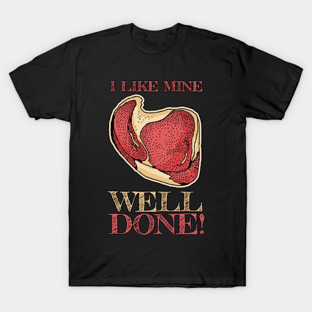 Vintage Well Done Steak T-Shirt by KewaleeTee